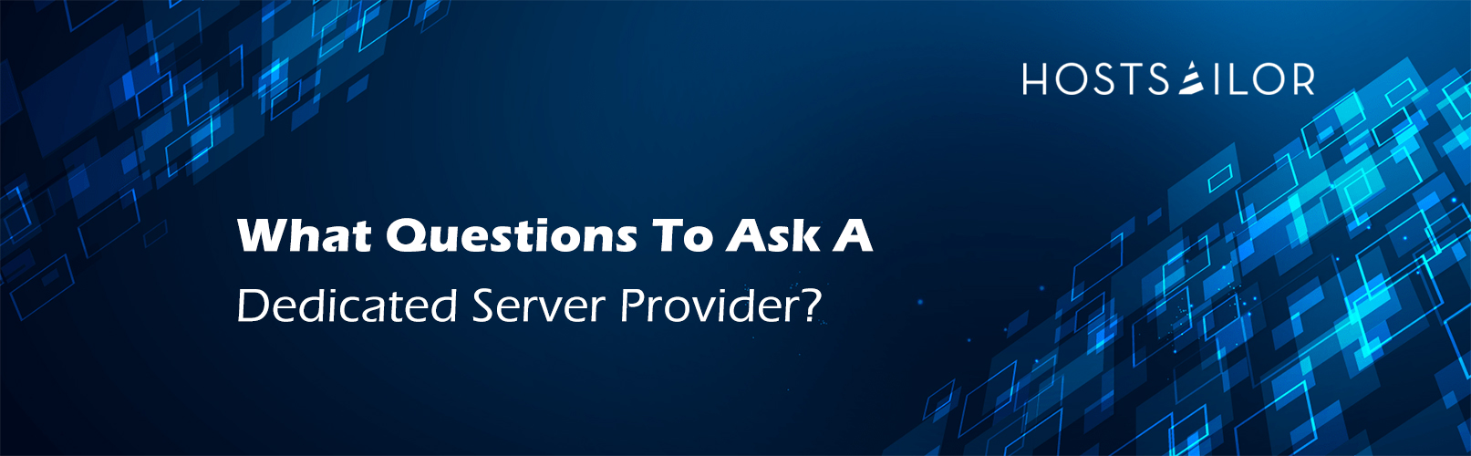 What Questions To Ask A Dedicated Server Provider?