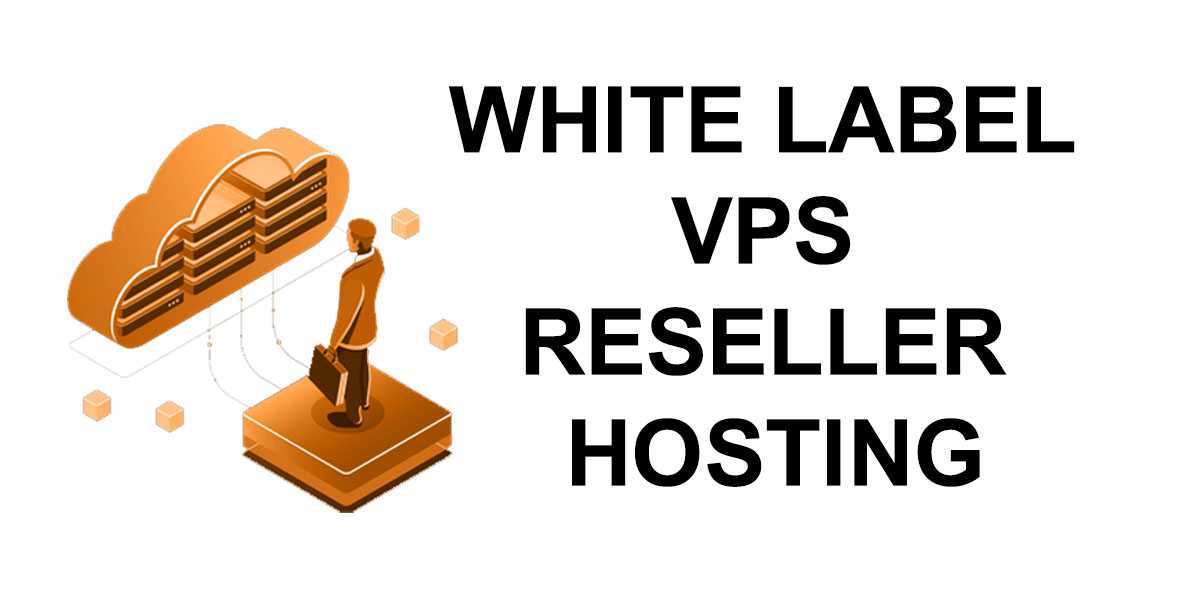 White Label VPS Reseller Hosting: How to Start Your Own Hosting Business