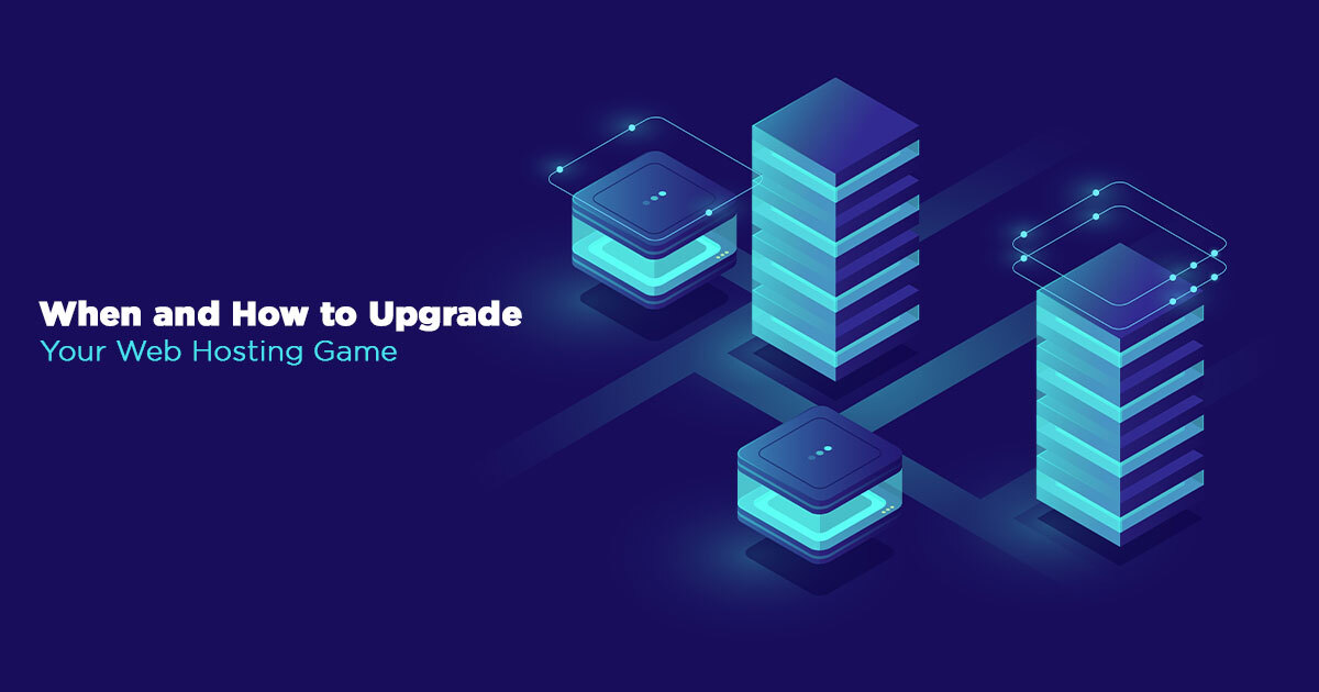 When and How to Upgrade Your Web Hosting Game?