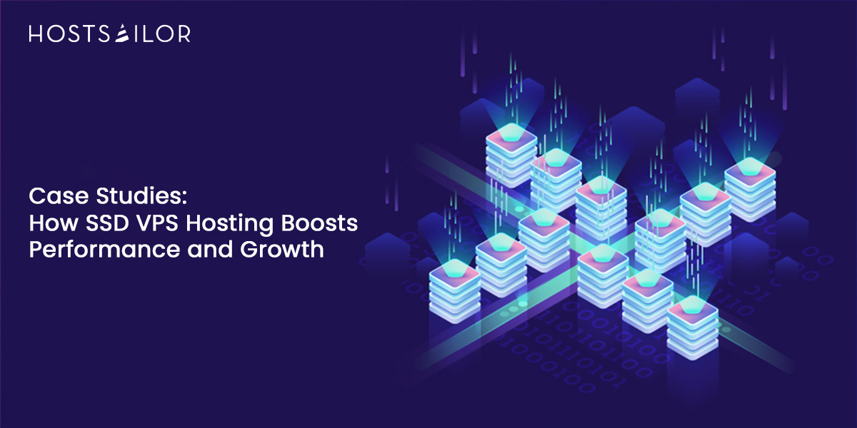 Case Studies: How SSD VPS Hosting Boosts Performance and Growth