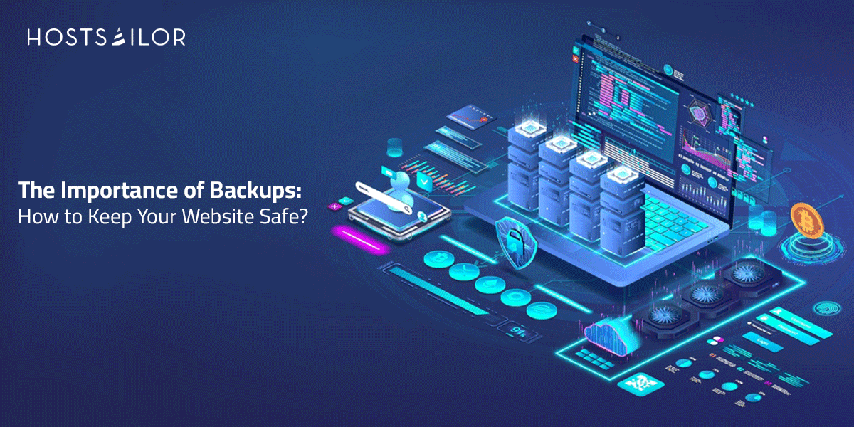 The Importance of Backups: How to Keep Your Website Safe