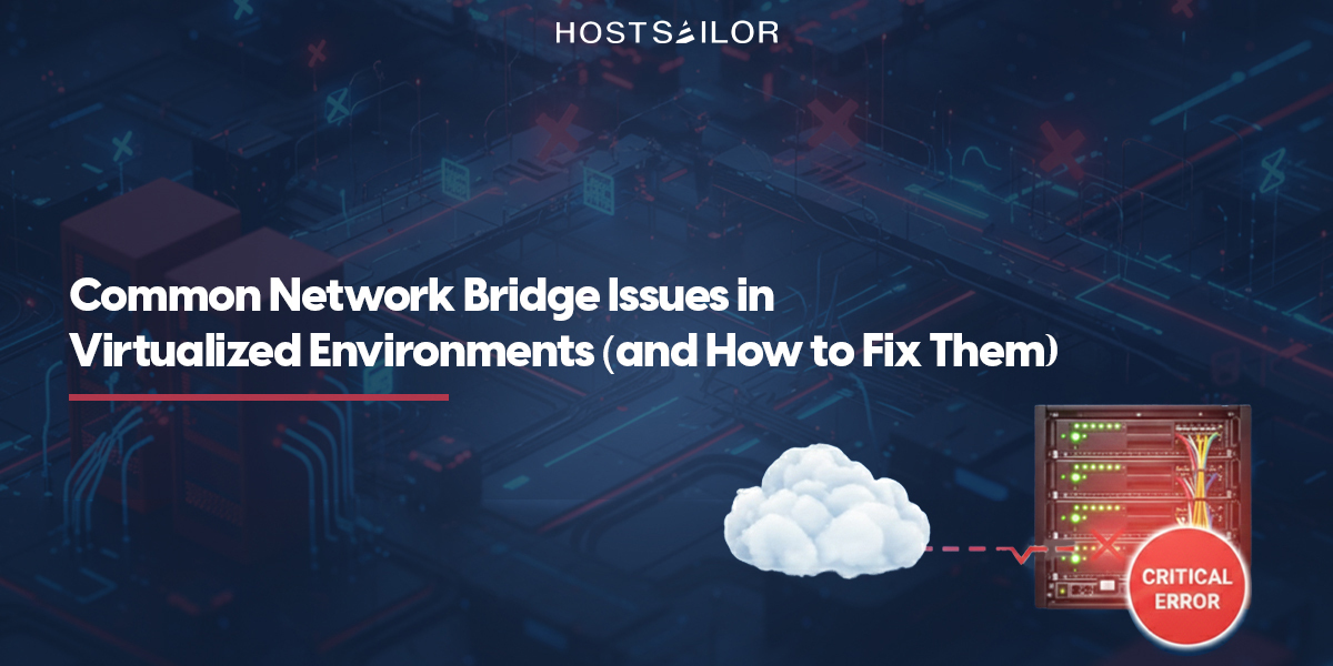 How to Fix Common Network Bridge Issues in Virtualized Environments?
