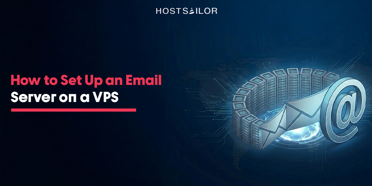 How to Set Up an Email Server on a VPS?