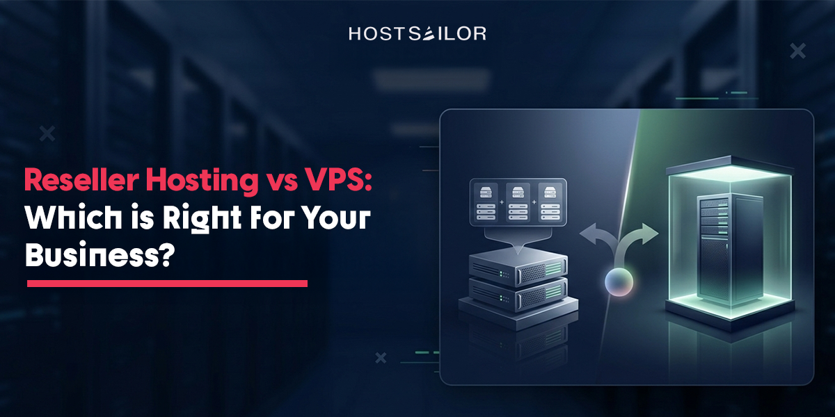 Reseller Hosting vs VPS: Which Is Right for Your Business?